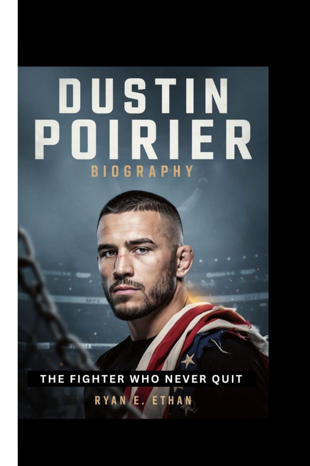 DUSTIN POIRIER BIOGRAPHY: THE FIGHTER WHO NEVER QUIT
