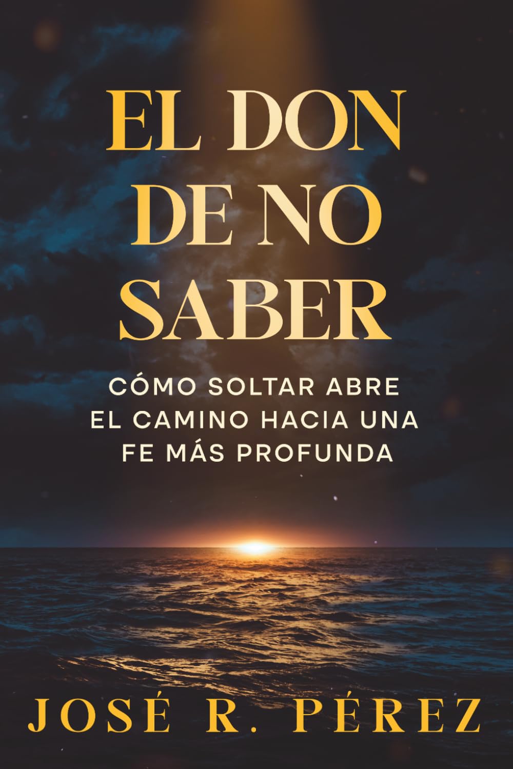 El don de no saber: Cómo soltar abre el camino hacia una fe más profunda