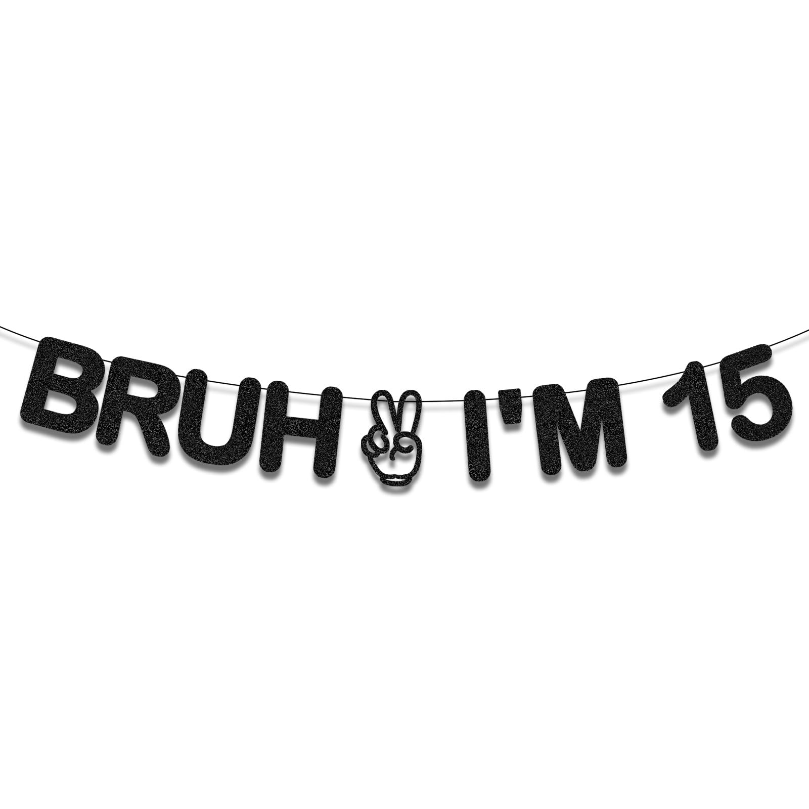 Bruh I'm 15 Banner, Happy 15th Black Glitter Birthday Decorations, Cheers to 15 Years Hello Fifteenth Funny Party Sign Party Decorations for Boy Girl Teens Supplies