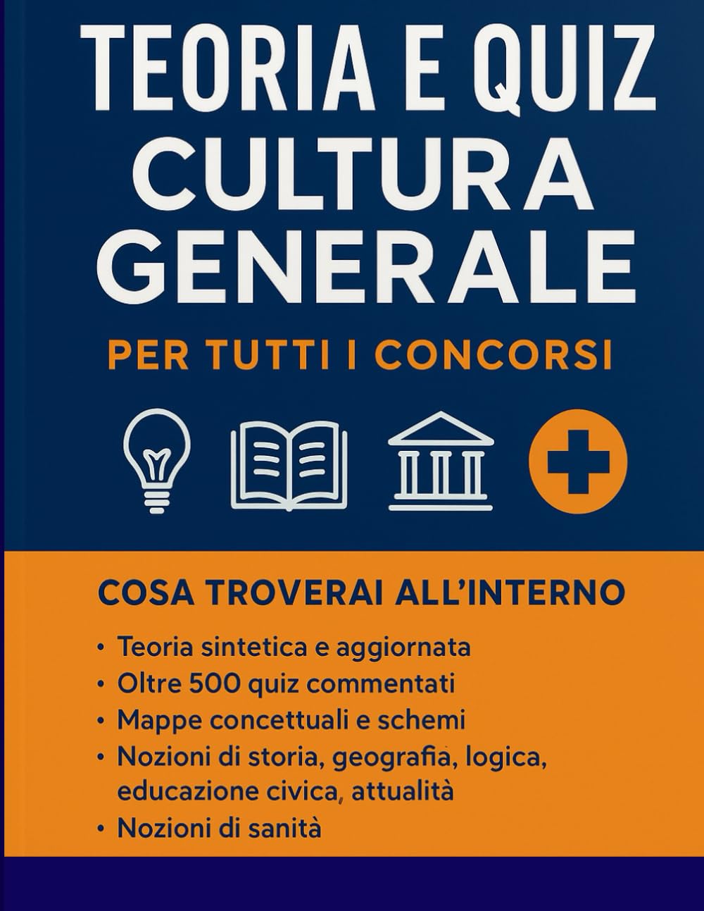 MANUALE CULTURA GENERALE 500 QUIZ 2025 PER TUTTI I CONCORSI PUBBLICI: Manuale con Teoria Estesa + 500 Quiz per Prepararsi in Modo Professionale ai Concorsi 2025