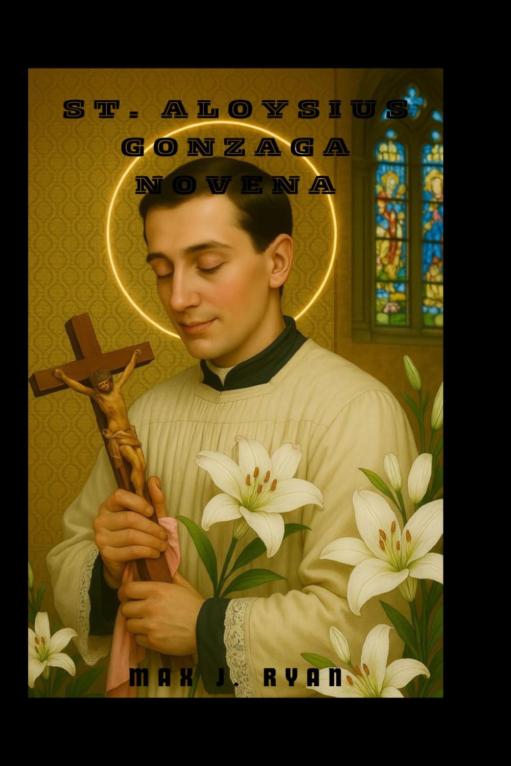 Saint Aloysius Gonzaga novena: Nine Days of Prayer, Purity, and Surrender with the Patron Saint of Catholic Youth