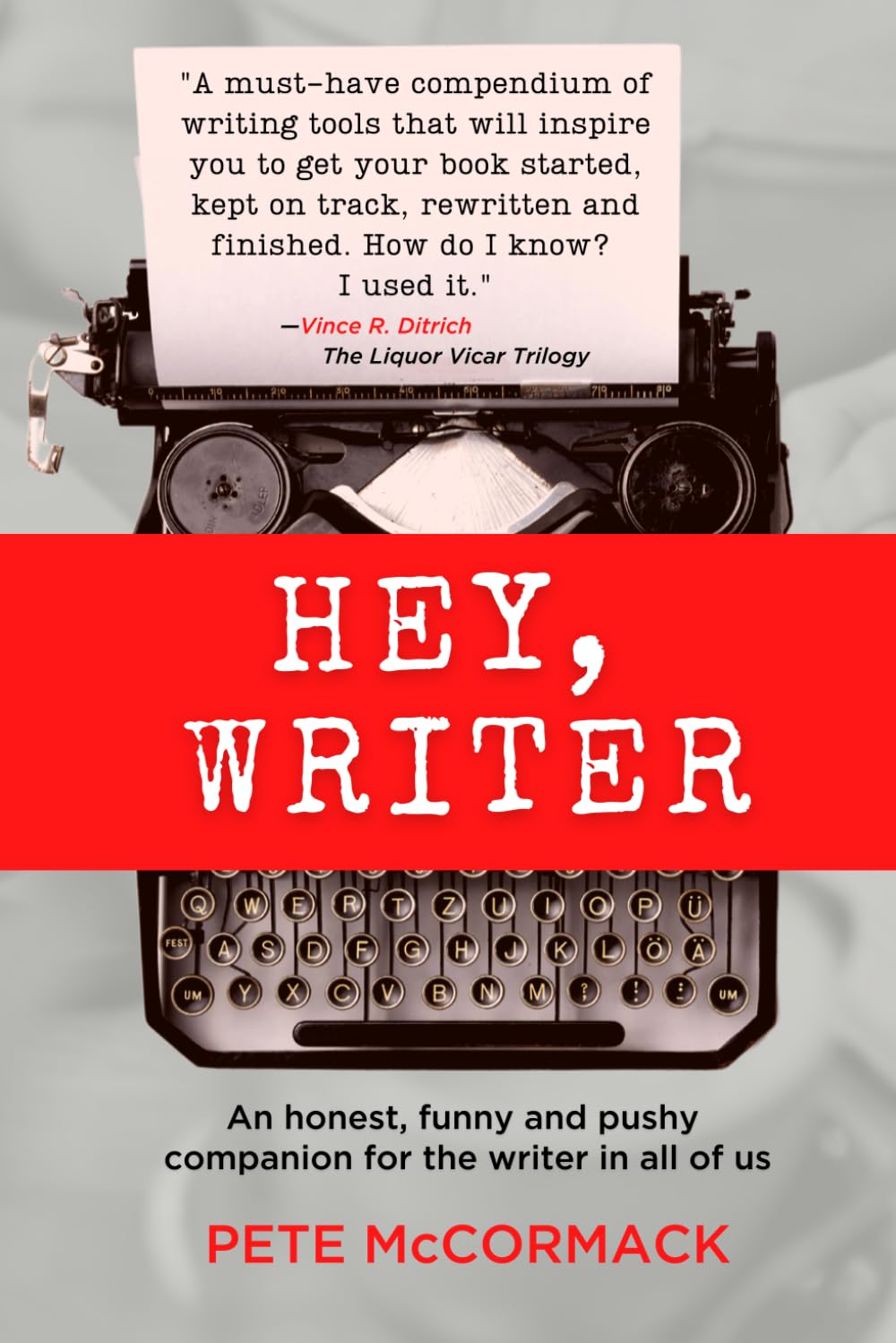 Hey, Writer: An honest, funny and pushy companion for the writer in all of us — a creative writing guide to finding motivation, keeping the joy, ... or screenplay inside you (Hey, Creative)