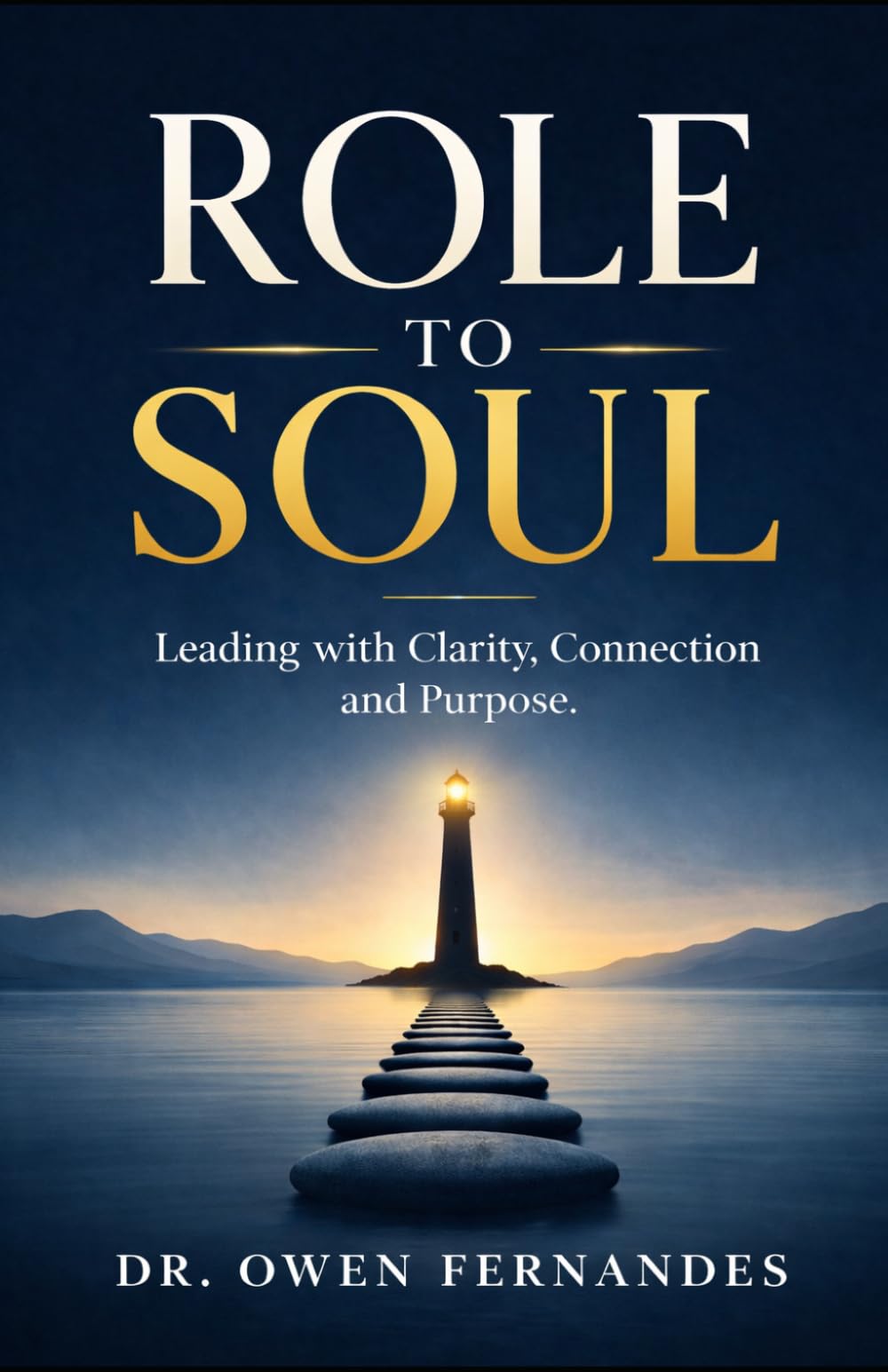 ROLE TO SOUL: Leading with Clarity, Connection and Purpose.