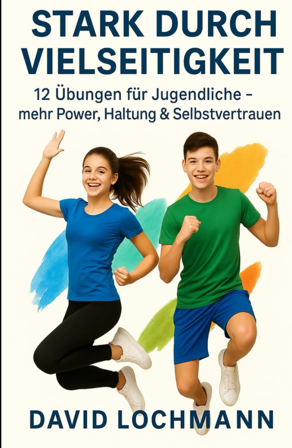 Stark durch Vielseitigkeit: 12 Übungen für Jugendliche – mehr Power, Haltung & Selbstvertrauen