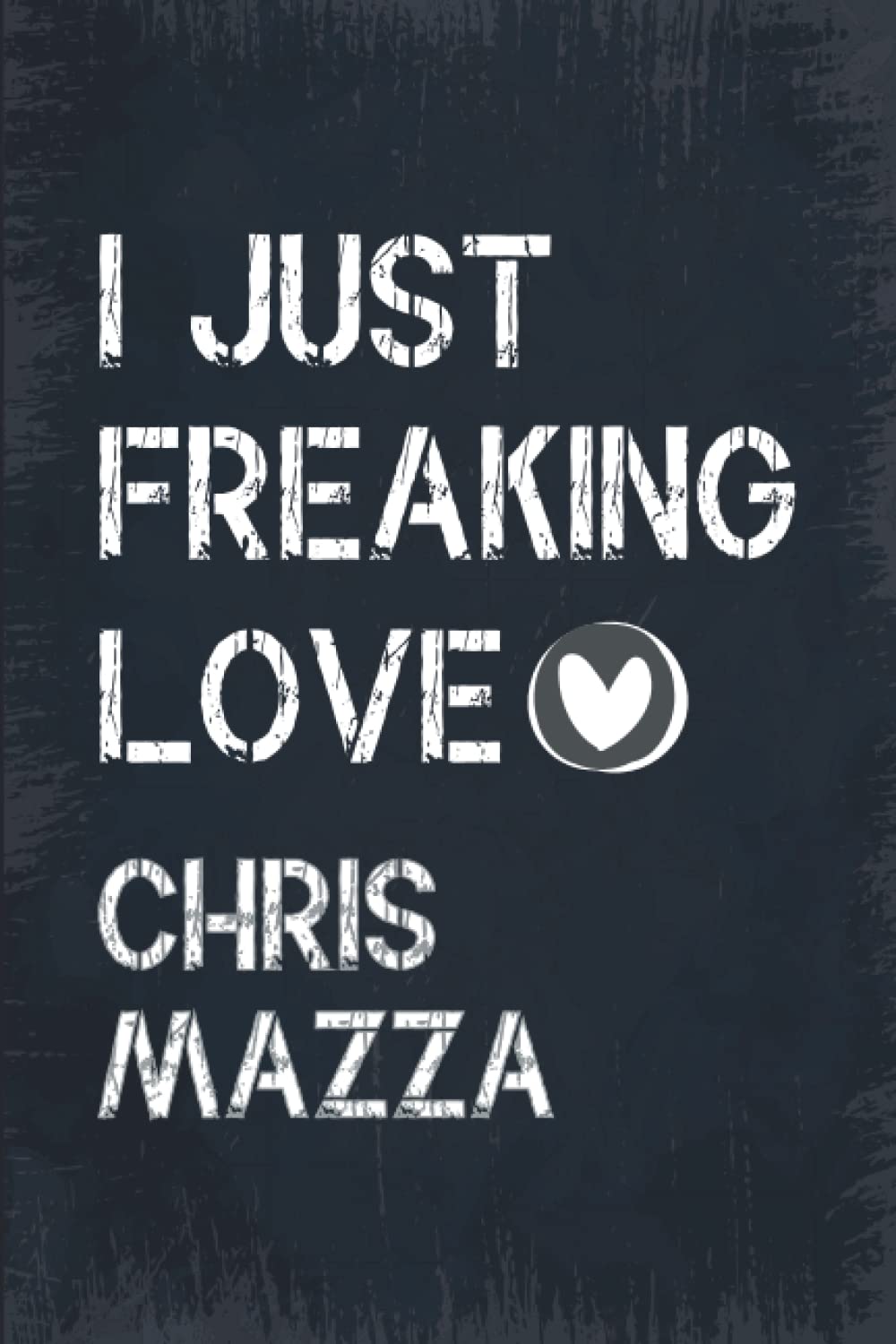 I Just Freaking Love CHRIS MAZZA: Blank Lined CHRIS MAZZA Notebook, Journal, Diary, Planner, Organizer for CHRIS MAZZA Fans | Perfect Notebook For ... Fans, Baseball Supporters, Teens, and Kids