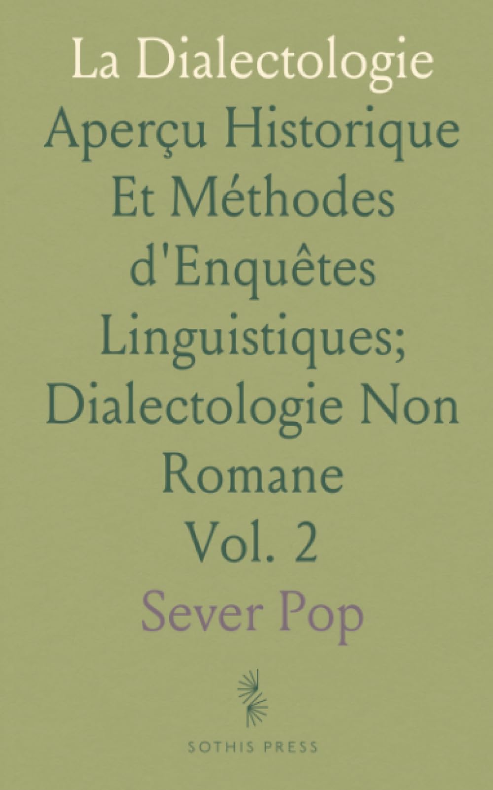La Dialectologie: Aperçu Historique Et Méthodes d'Enquêtes Linguistiques; Dialectologie Non Romane