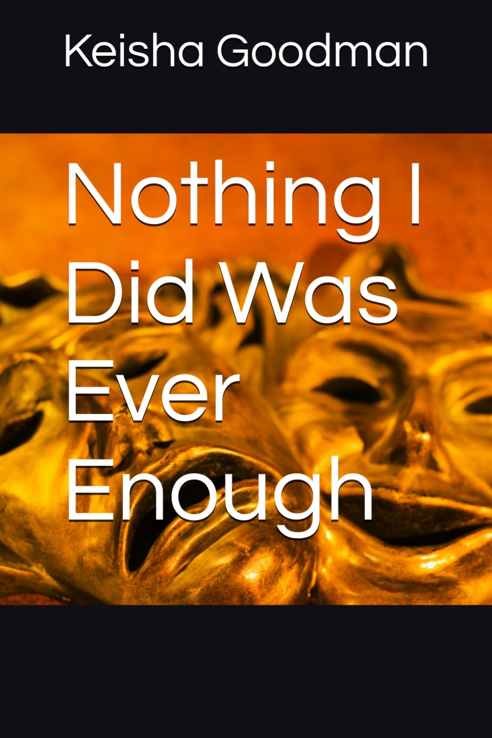 Nothing I Did Was Ever Enough