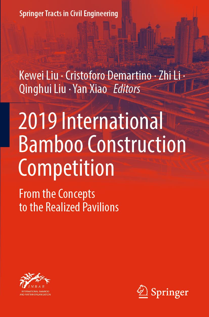 2019 International Bamboo Construction Competition: From the Concepts to the Realized Pavilions (Springer Tracts in Civil Engineering)