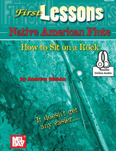 First Lessons Native American Flute: How to Sit on a Rock
