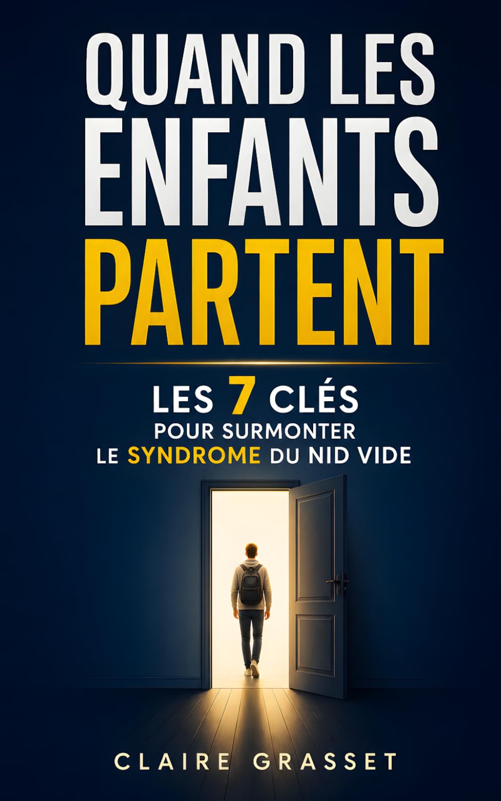 Quand les Enfants Partent: Les 7 Clés pour Surmonter le Syndrome du Nid Vide, Retrouver un Équilibre et Redonner du Sens à sa Vie | Livre pour Faire ... Enfants | Livre sur le Syndrome du Nid Vide
