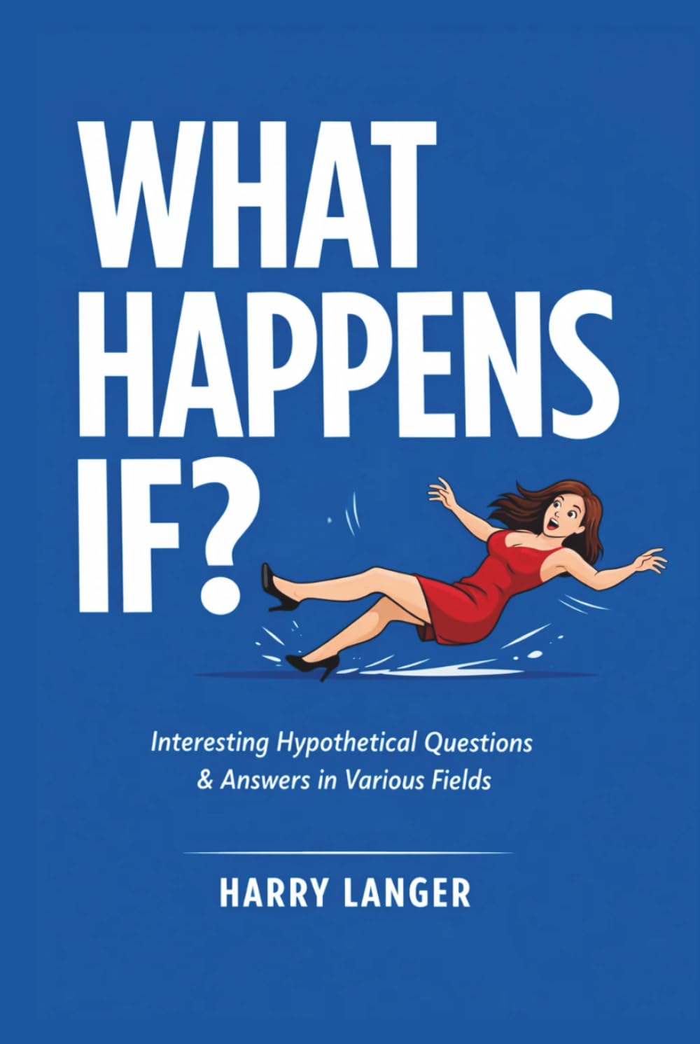 What Happens If?: Exploring Reality Through Thought Experiments (Science For All)