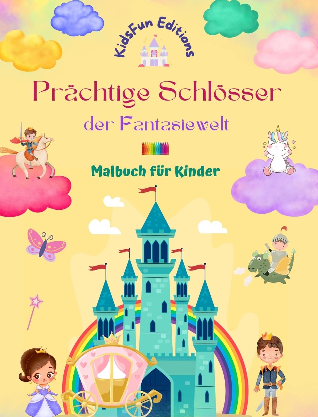 Prächtige Schlösser der Fantasiewelt - Malbuch für Kinder - Prinzessinnen, Drachen, Einhörner und vieles mehr: Das perfekte Geschenk für fantasievolle Kinder, die Schlösser lieben