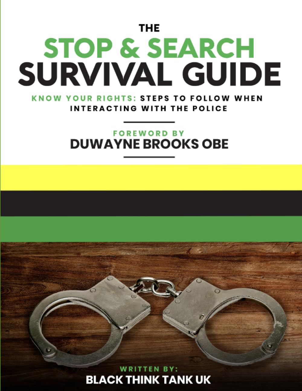 The Stop and Search Survival Guide: Know Your Rights: steps to follow when interacting with the police
