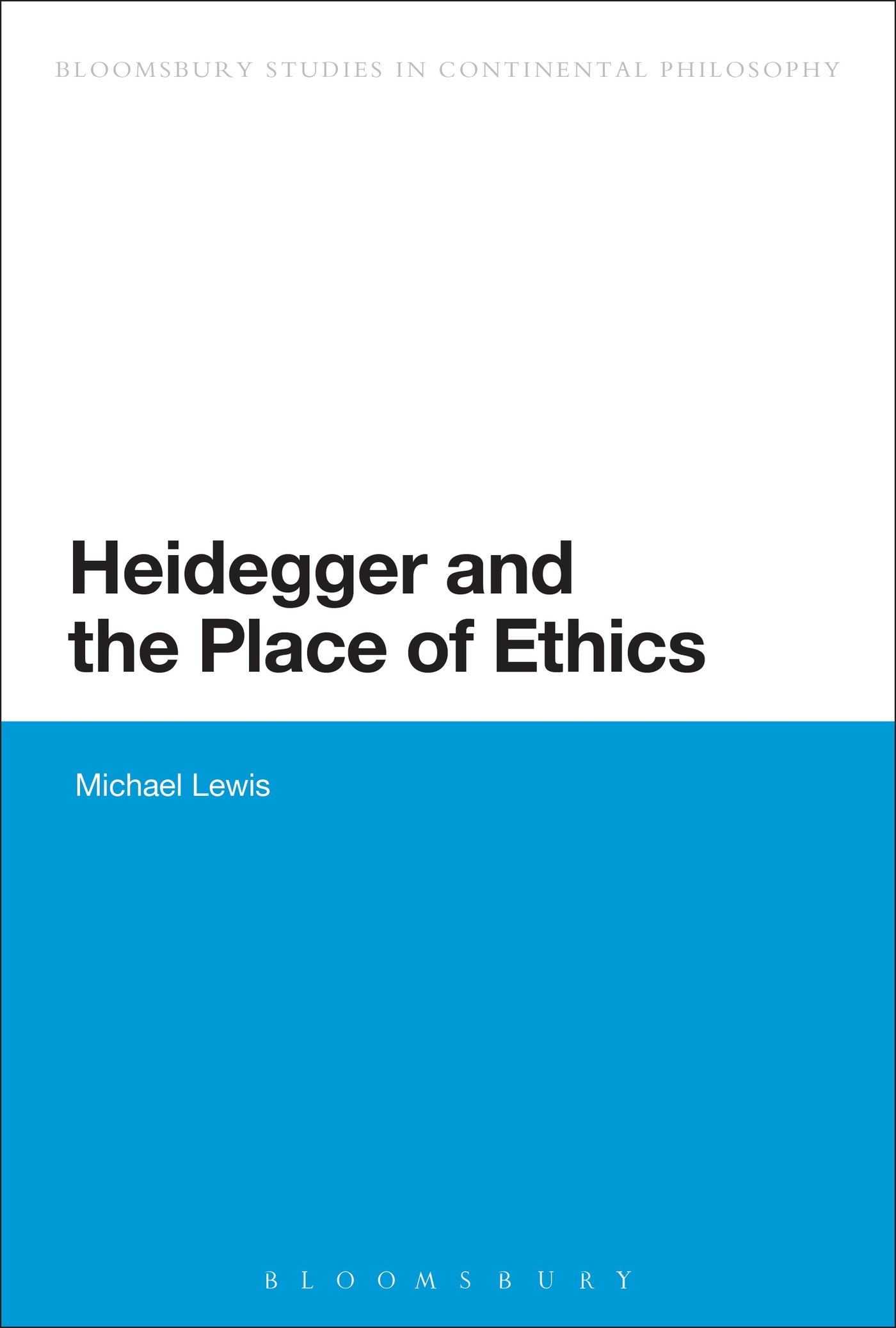 Heidegger and the Place of Ethics: Being-with in the Crossing of Heidegger's Thought (Bloomsbury Studies in Continental Philosophy)