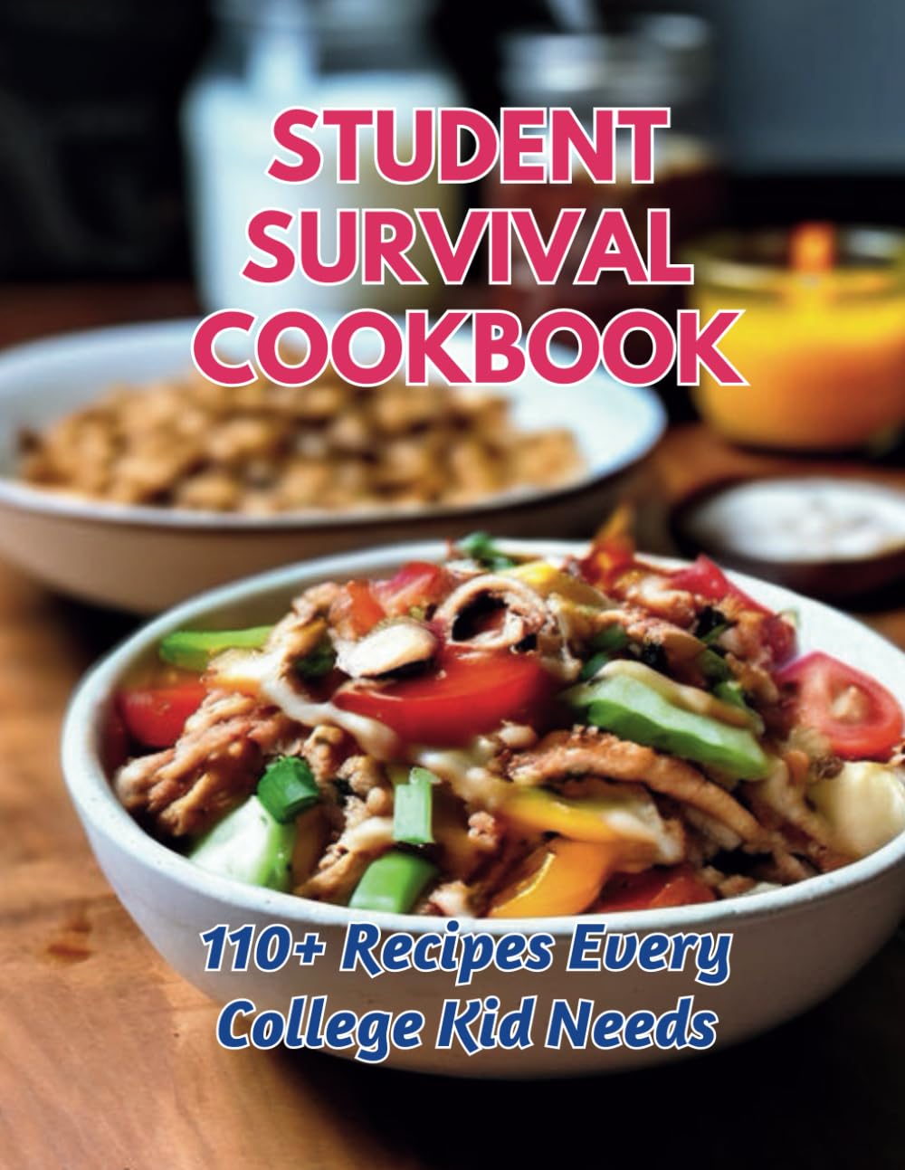 Student Survival Cookbook: 110+ Recipes Every College Kid Needs