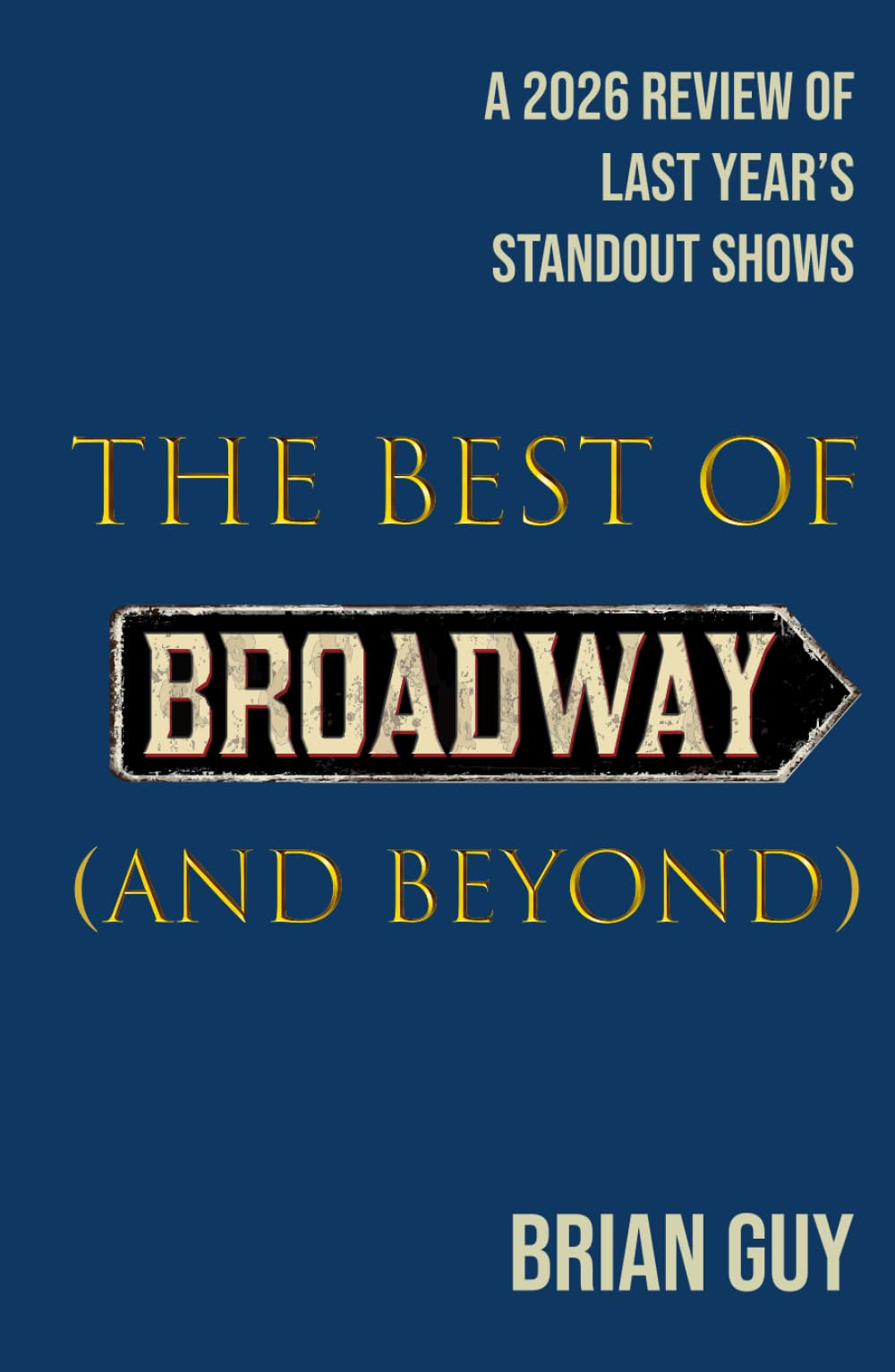 The Best of Broadway (and Beyond): A 2026 Review of Last Year's Standout Shows (Best of Live Theatre Series)