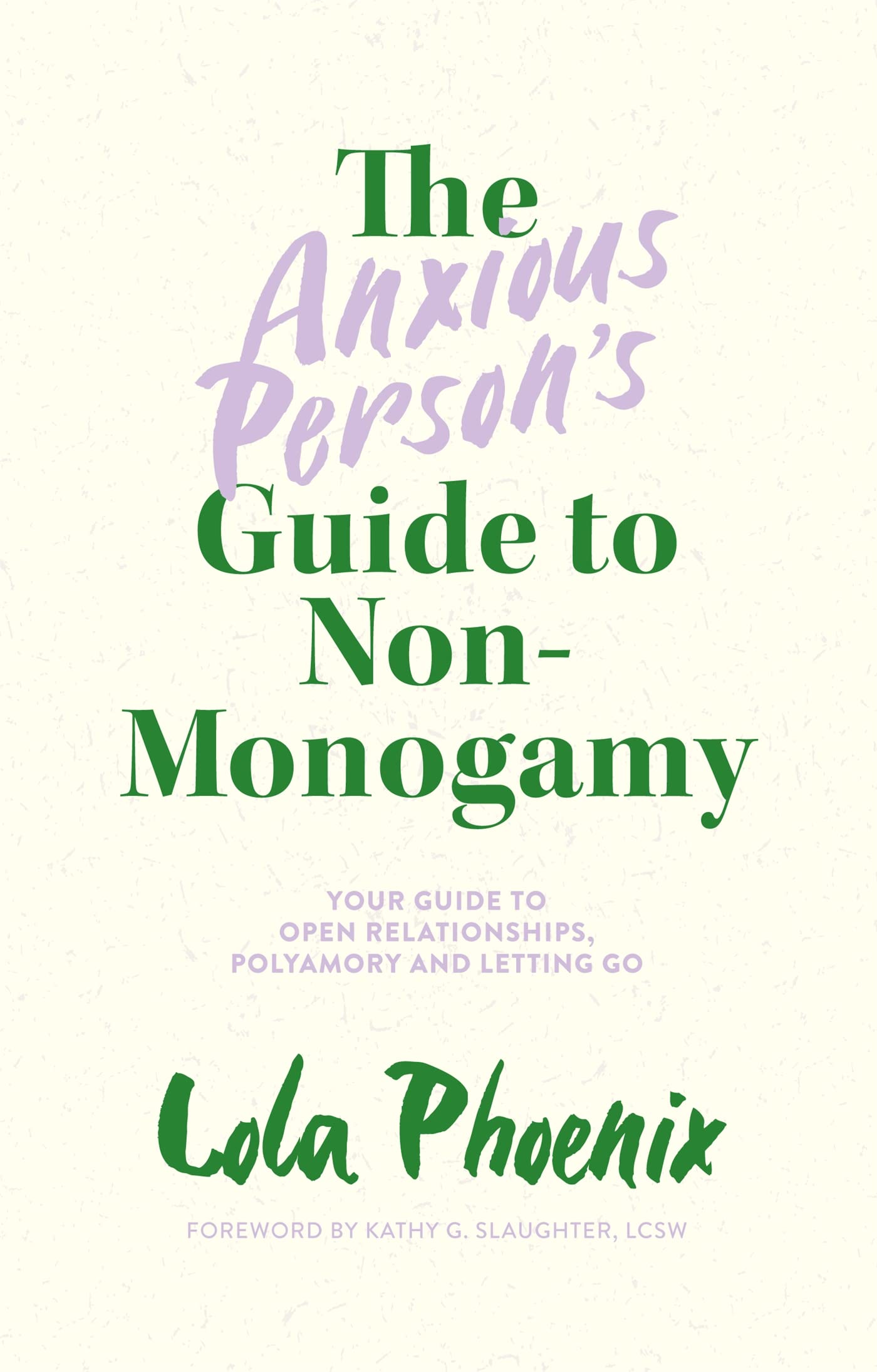 The Anxious Person’s Guide to Non-Monogamy: Your  by Lola Phoenix PAPERBACK