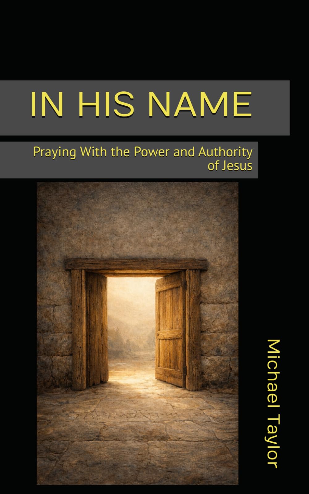 IN HIS NAME: Praying With the Power and Authority of Jesus