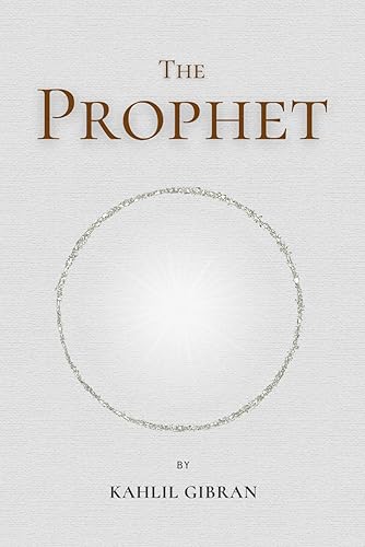 The Prophet: by Kahlil Gibran