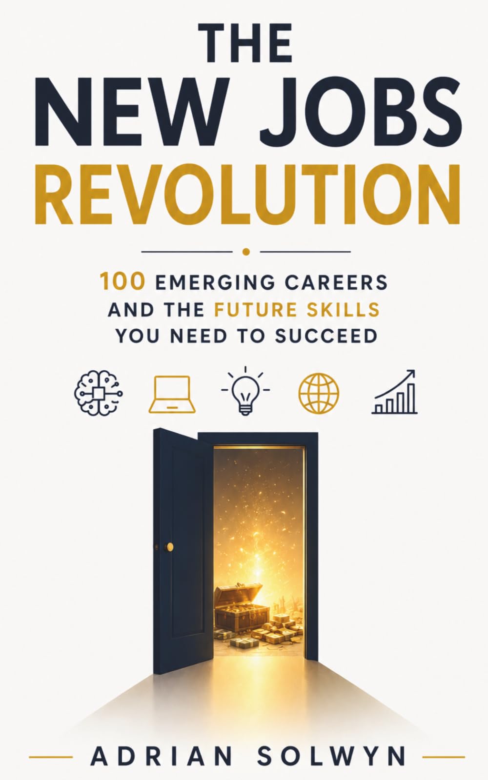 The New Jobs Revolution: 100 Emerging Careers and the Future Skills You Need to Succeed