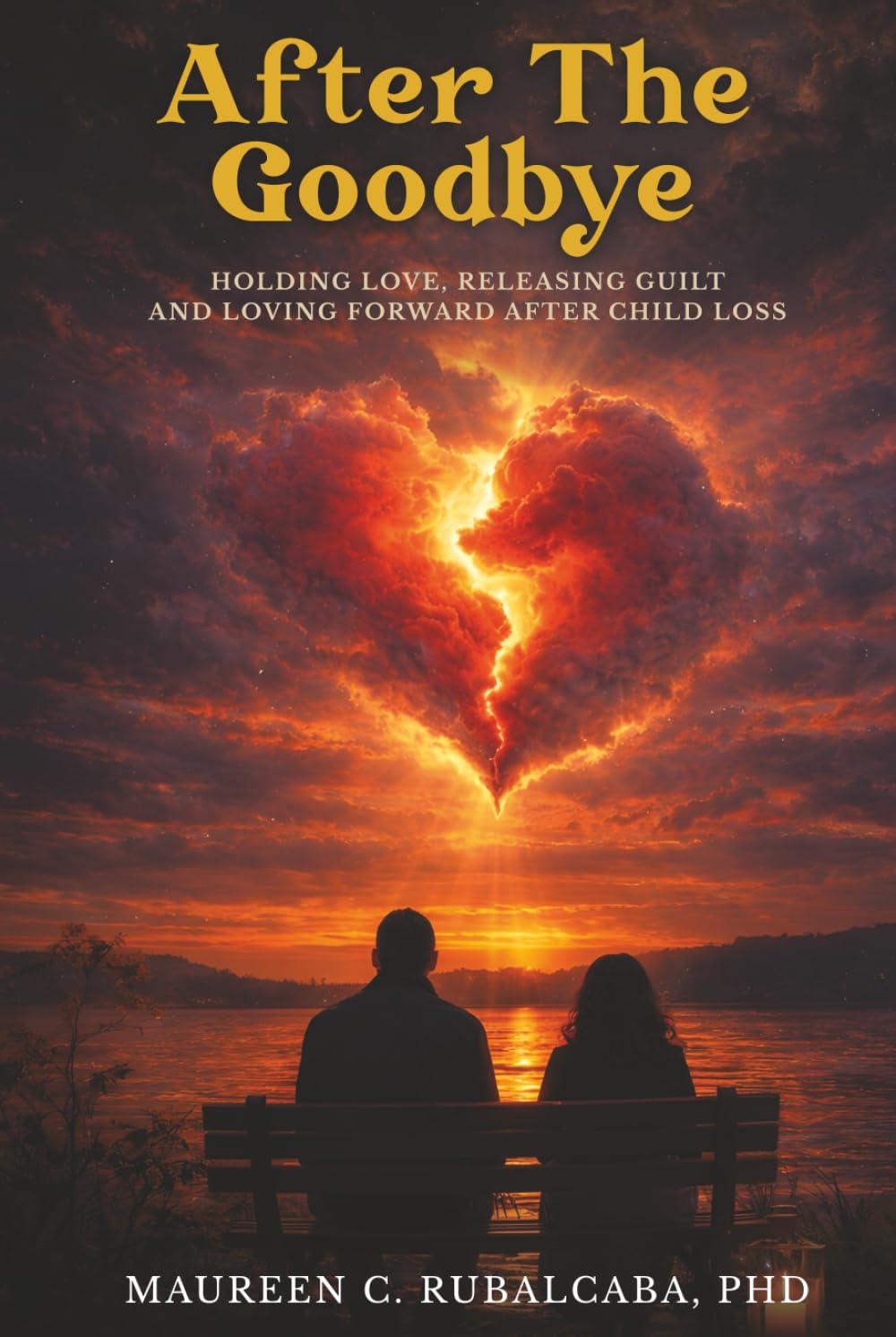 After the Goodbye: Holding Love, Releasing Guilt, and Loving Forward After Child Loss