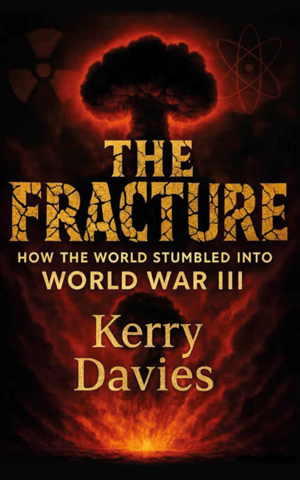 The Fracture: A Political Thriller - From Brexit to World War III: The Rise of AI and the Future of Humanity: How The World Stumbled Into World War III
