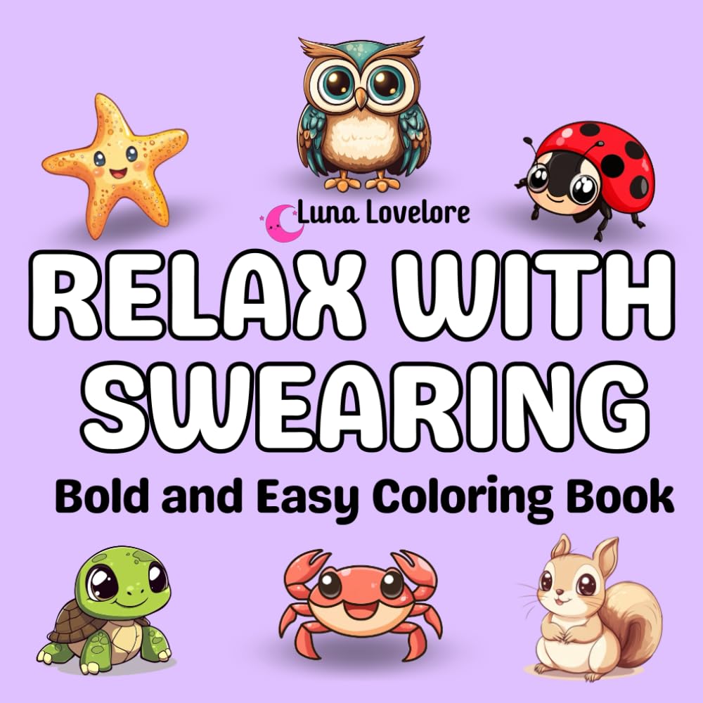 Relax with Swearing: Bold and Easy Coloring Book to Color Away Anxiety for Adults & Teen