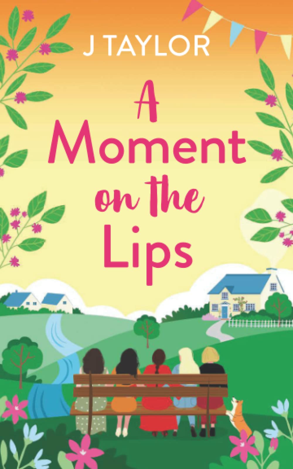 A Moment on the Lips: Escape with the uplifting, cosy and brilliantly funny debut of fresh starts and unlikely friendships by J Taylor: 2