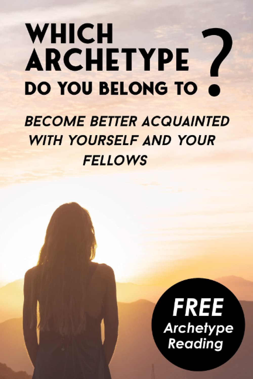 Which Archetype do you belong to - Better understanding of Characters: Become better acquainted with yourself and your fellows. Bonus: The Theory of Carl Jung