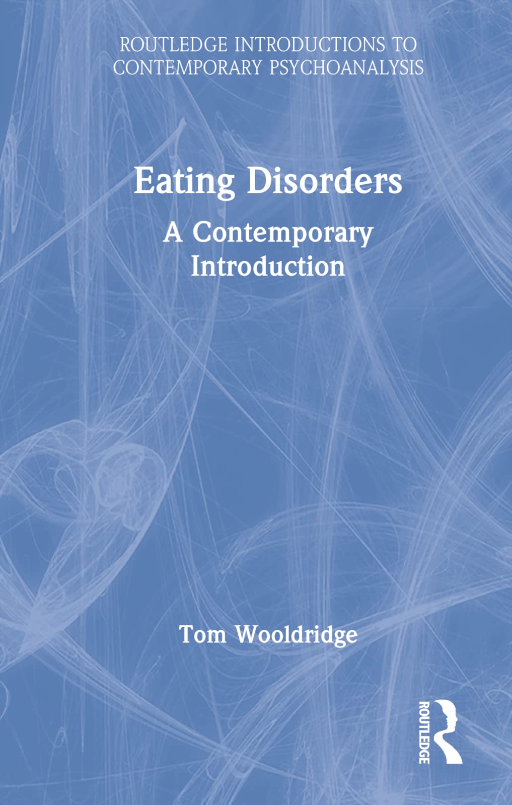 Buy Eating Disorders: A Contemporary Introduction (Routledge Introductions to Contemporary Psychoanalysis) — BookShops.in