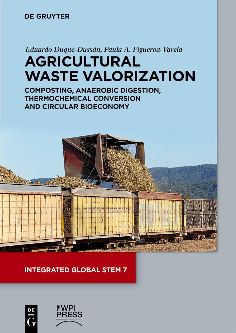 Agricultural Waste Valorization: Composting, Anaerobic Digestion, Thermochemical Conversion and Circular Bioeconomy (Integrated Global STEM)