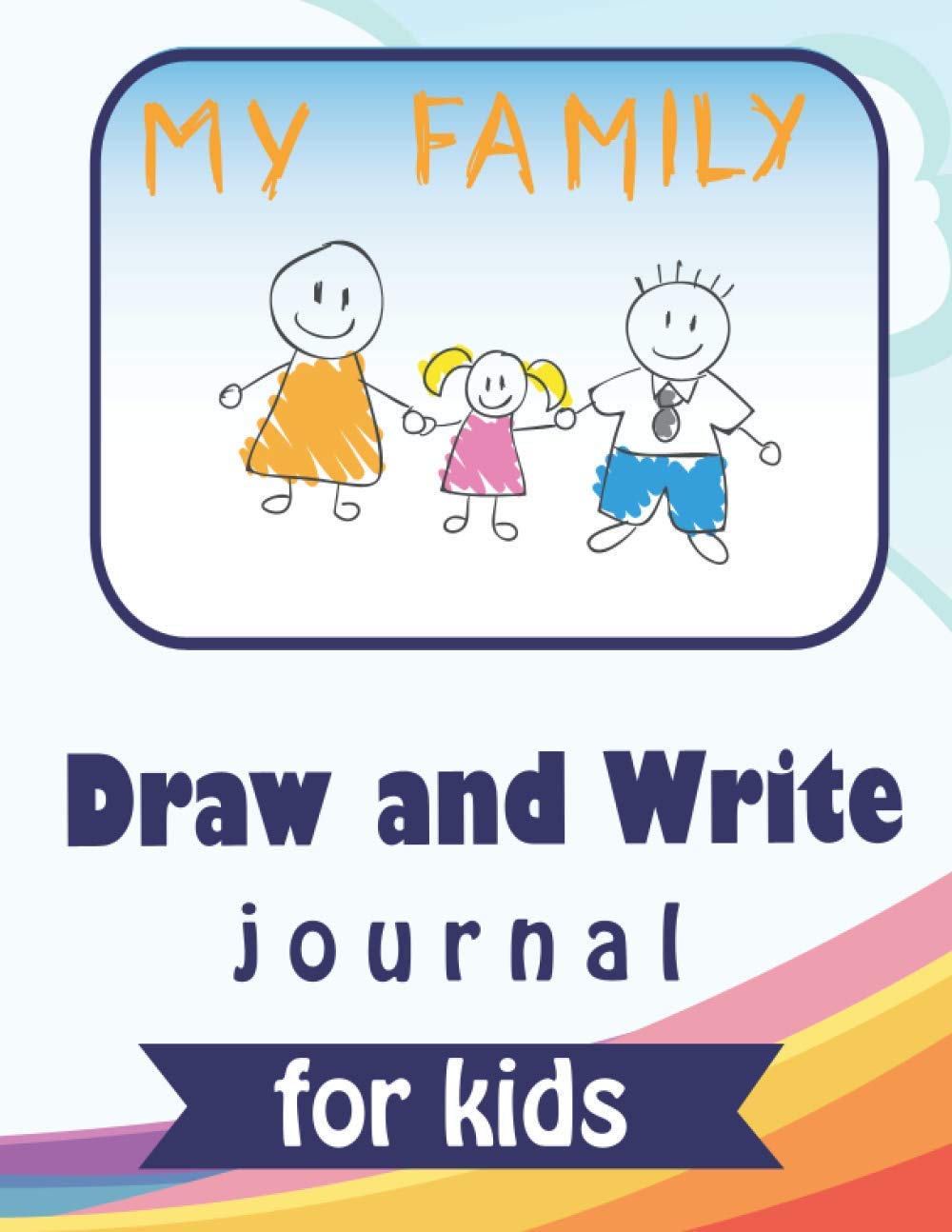 draw and write journal for kids my family: Cute my family Notebook - Primary Draw & Write - Storybook - Diary, 8.5 x 11 110 pages