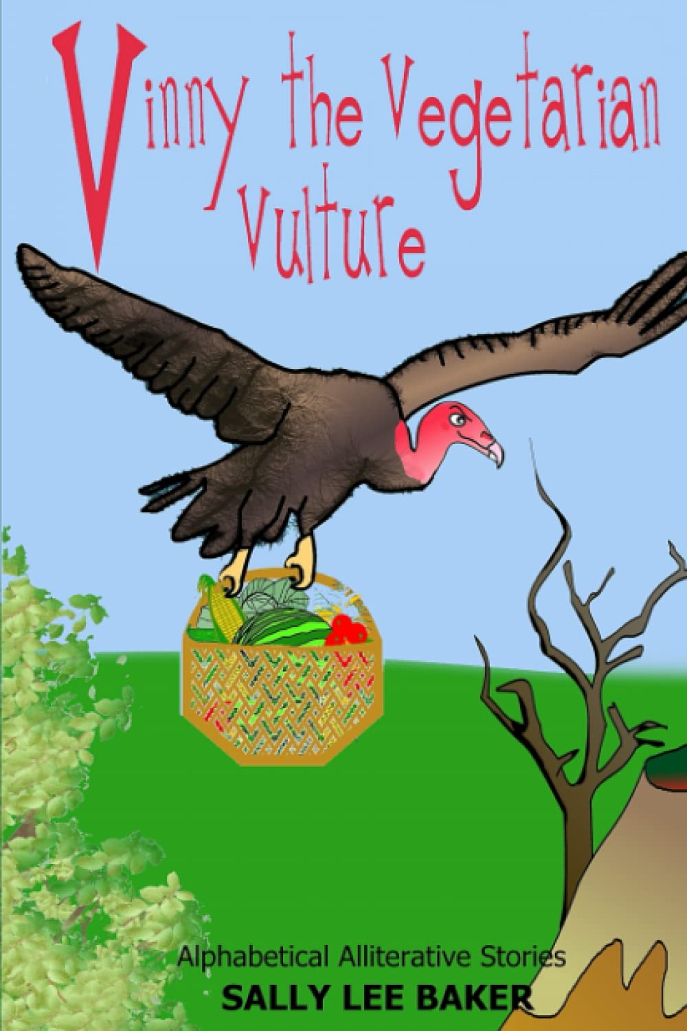 Vinny The Vegetarian Vulture: A fun read-aloud illustrated tongue twisting tale brought to you by the letter "V": 22 (Alphabetical Alliterative Adventures)