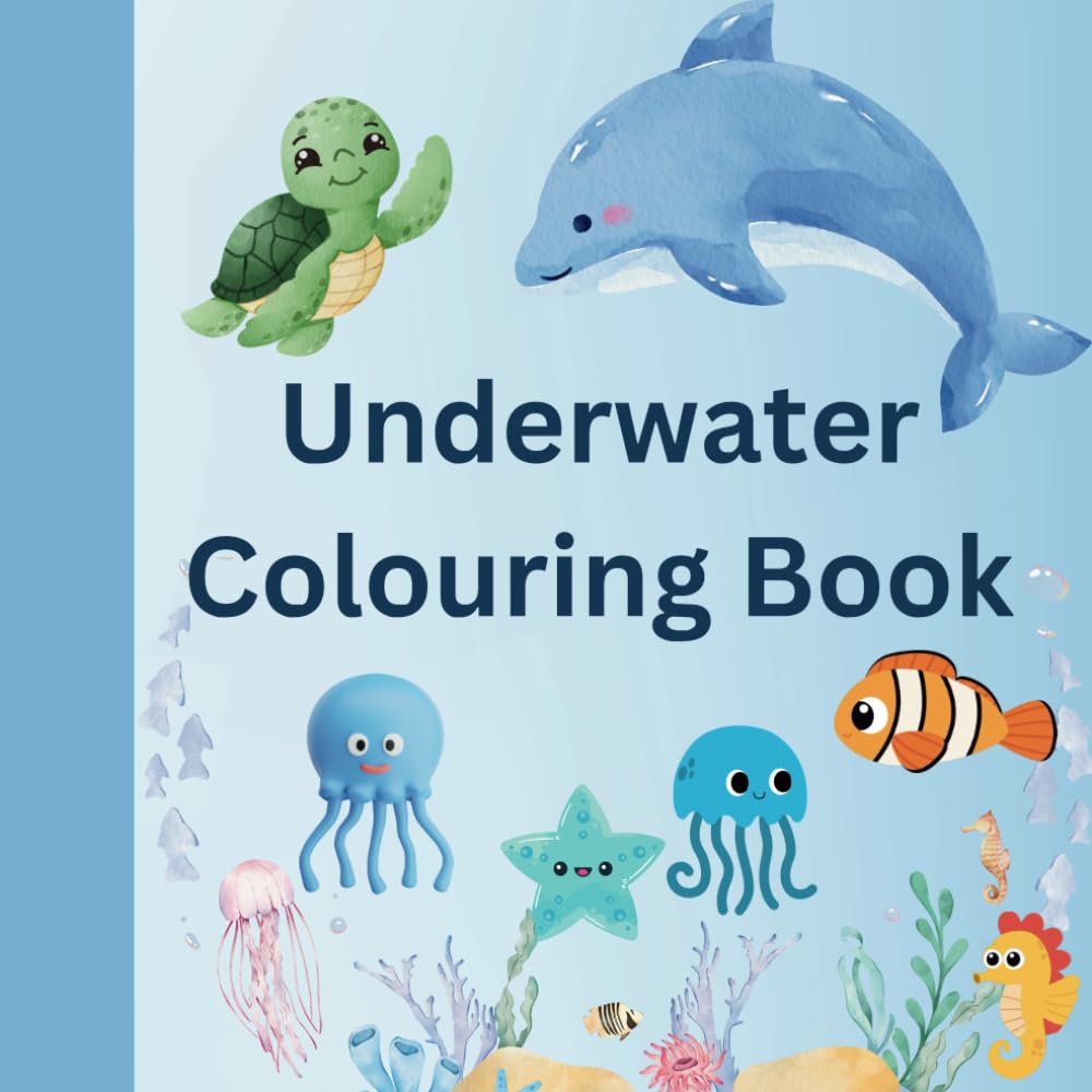 Underwater Colouring Book: Create colourful underwater scenes and learn the names of sea creatures and underwater activities and objects. (The Sea)