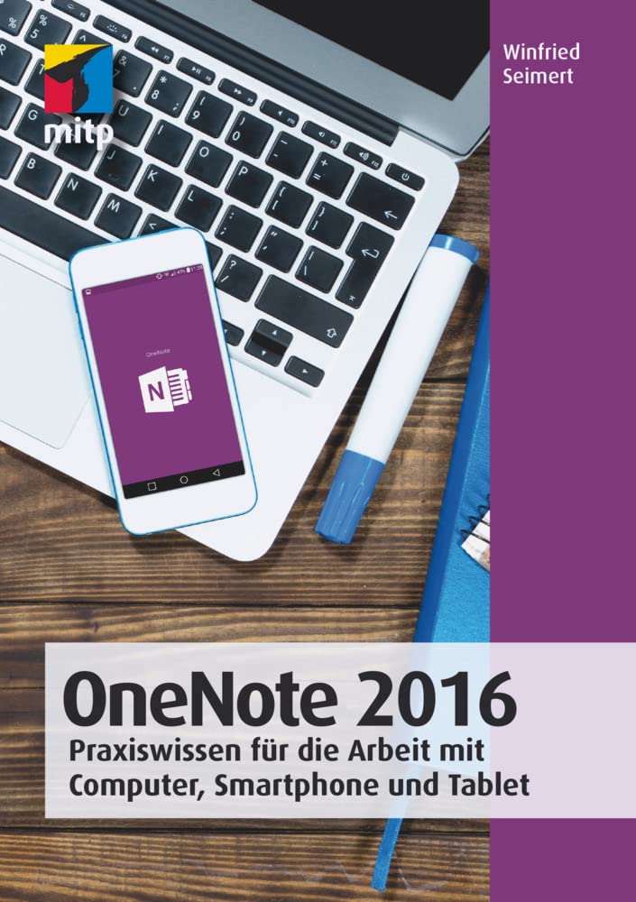 OneNote 2016: Praxiswissen für die Arbeit mit Computer, Smartphone und Tablet (German Edition)