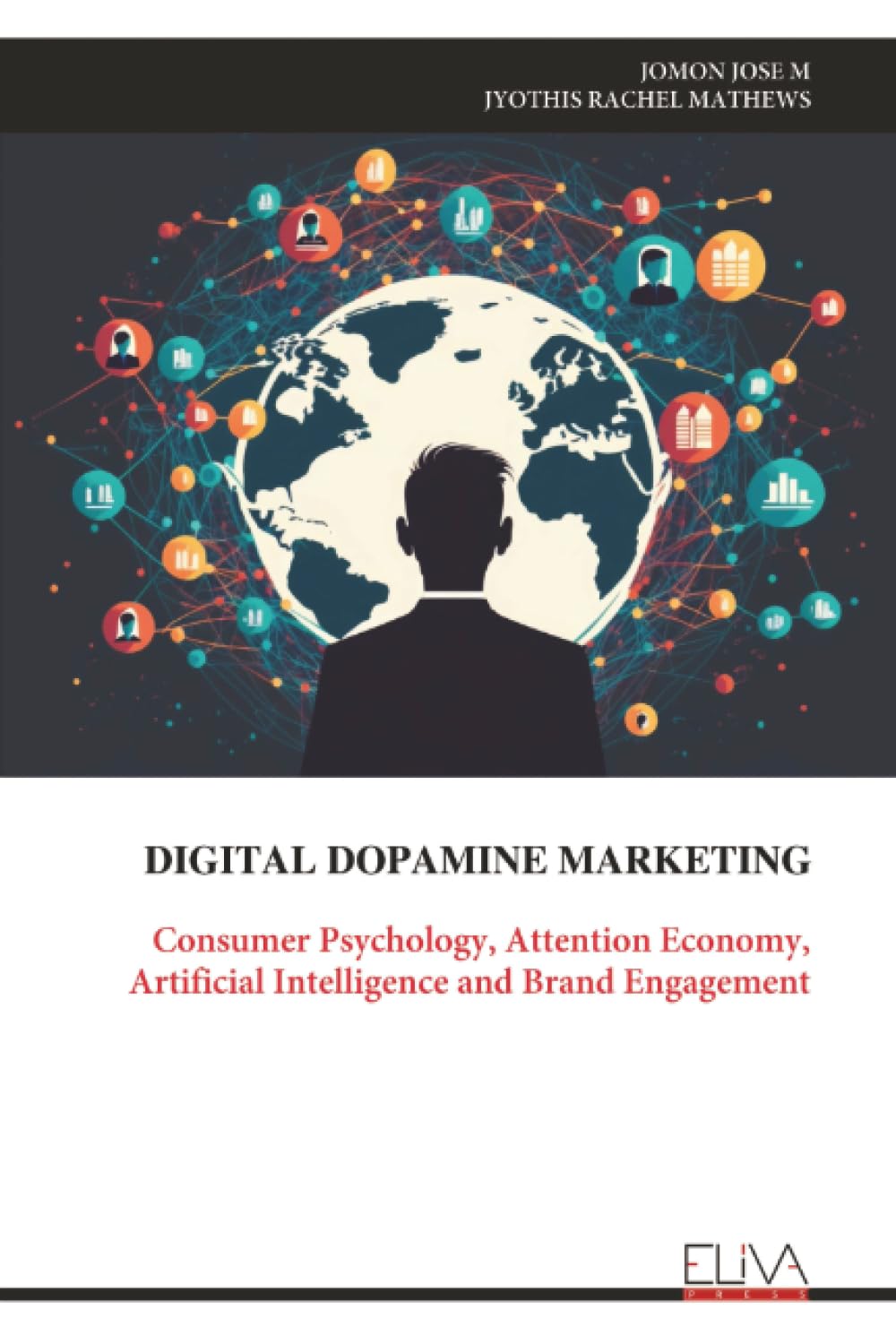 DIGITAL DOPAMINE MARKETING: Consumer Psychology, Attention Economy, Artificial Intelligence and Brand Engagement