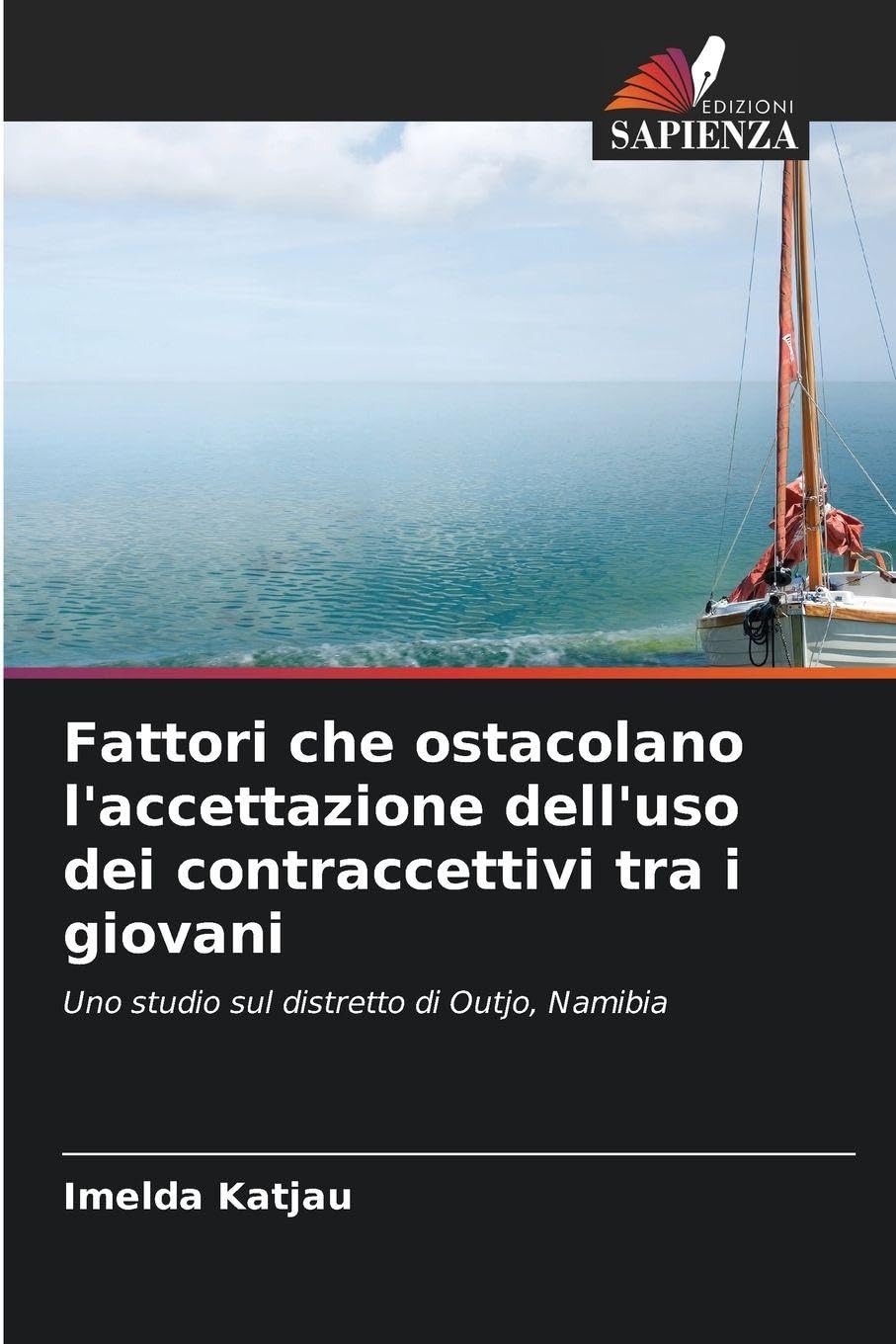 Fattori che ostacolano l'accettazione dell'uso dei contraccettivi tra i giovani: Uno studio sul distretto di Outjo, Namibia