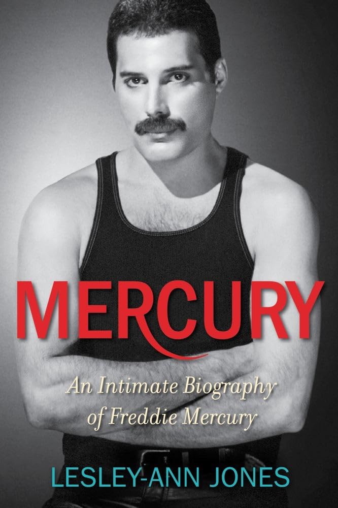 Mercury: An Intimate Biography of Freddie Mercury: Jones, Lesley-Ann ...
