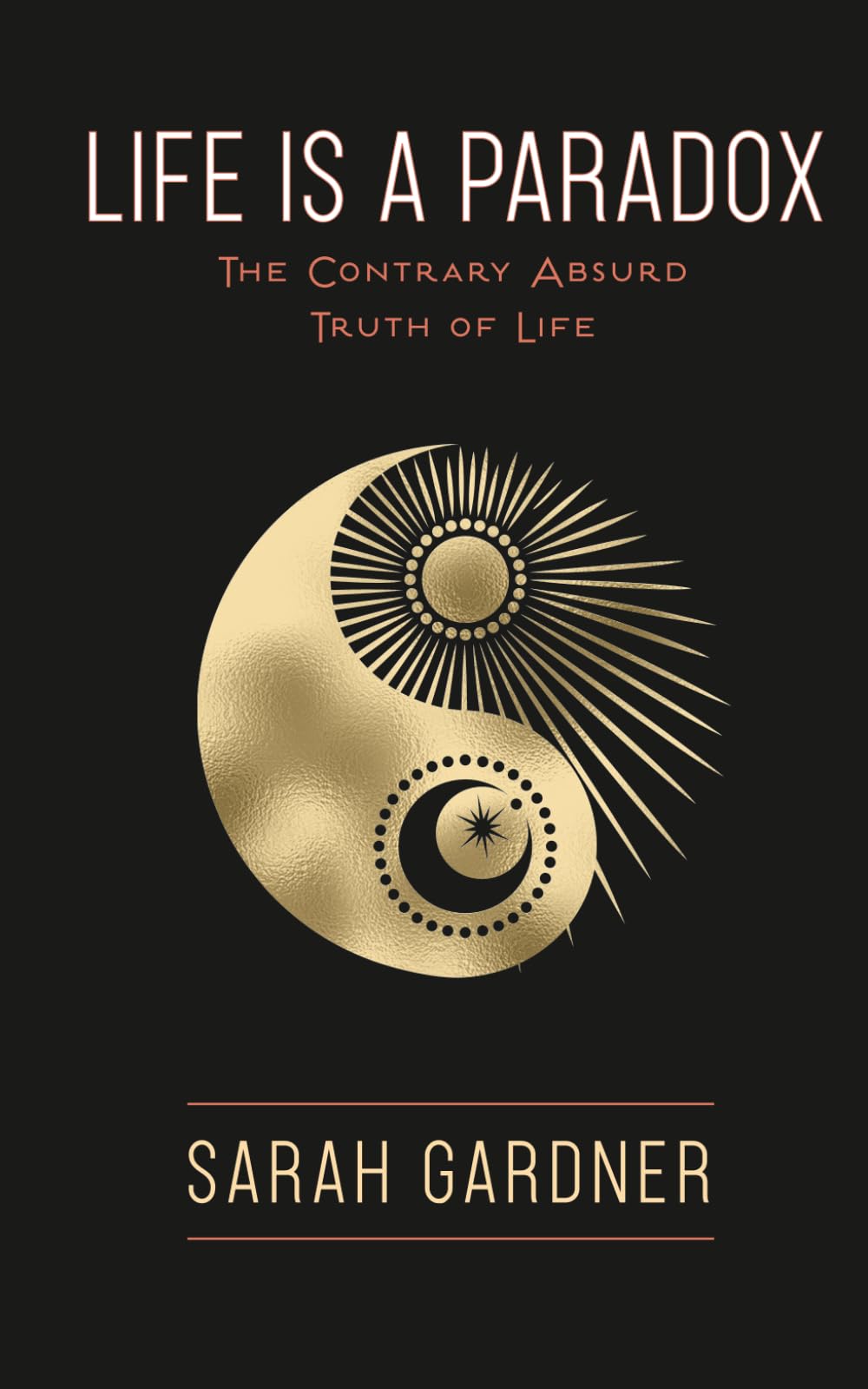 Life is a Paradox: The Contrary Absurd Truth of Life