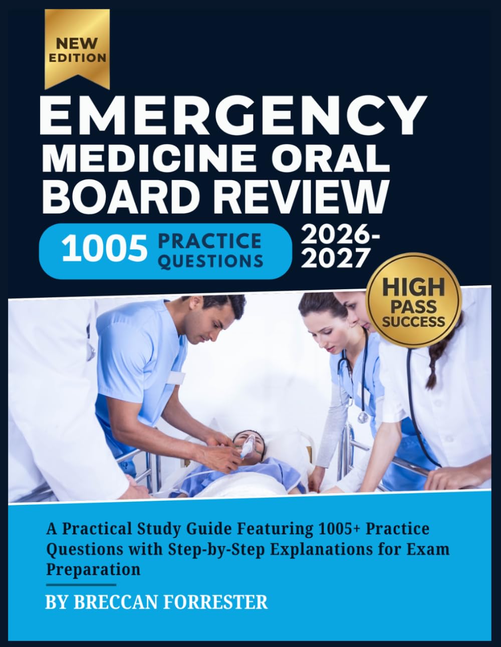 Emergency Medicine Oral Board Review 2026-2027: A Practical Study Guide Featuring 1005+ Practice Questions with Step-by-Step Explanations for Exam Preparation