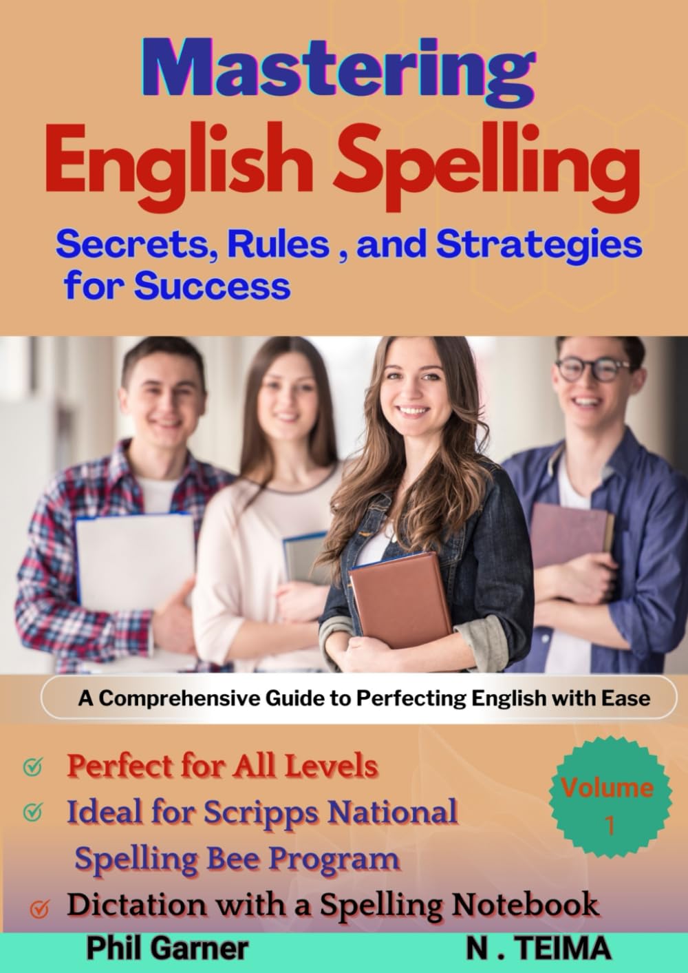 "Mastering English Spelling: Secrets, Rules, and Strategies for Success - Volume 1": Your Complete Guide to Navigating the Complexities of English Spelling