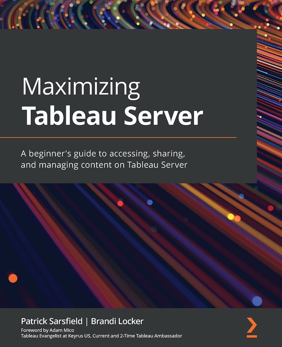 Maximizing Tableau Server: A beginner's guide to accessing, sharing, and managing content on Tableau Server