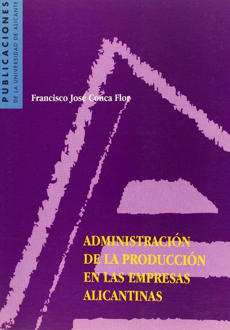 Administración de la producción en las empresas alicantinas (Monografías)