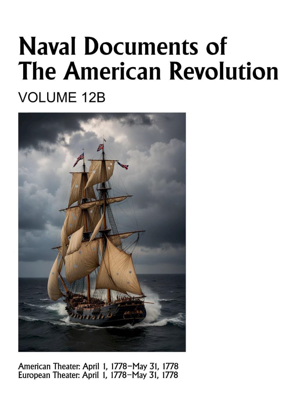 Naval Documents of The American Revolution: Volume 12B
