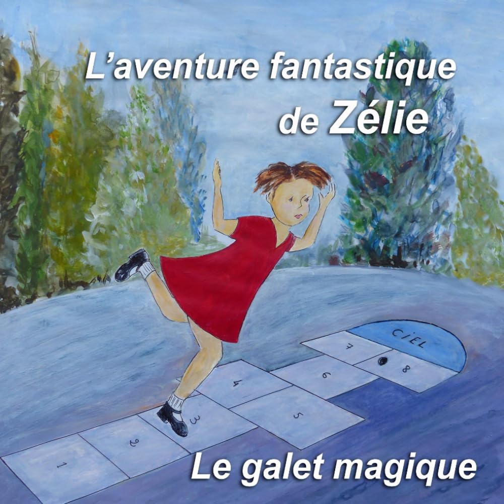 L'aventure fantastique de Zélie: Le galet magique