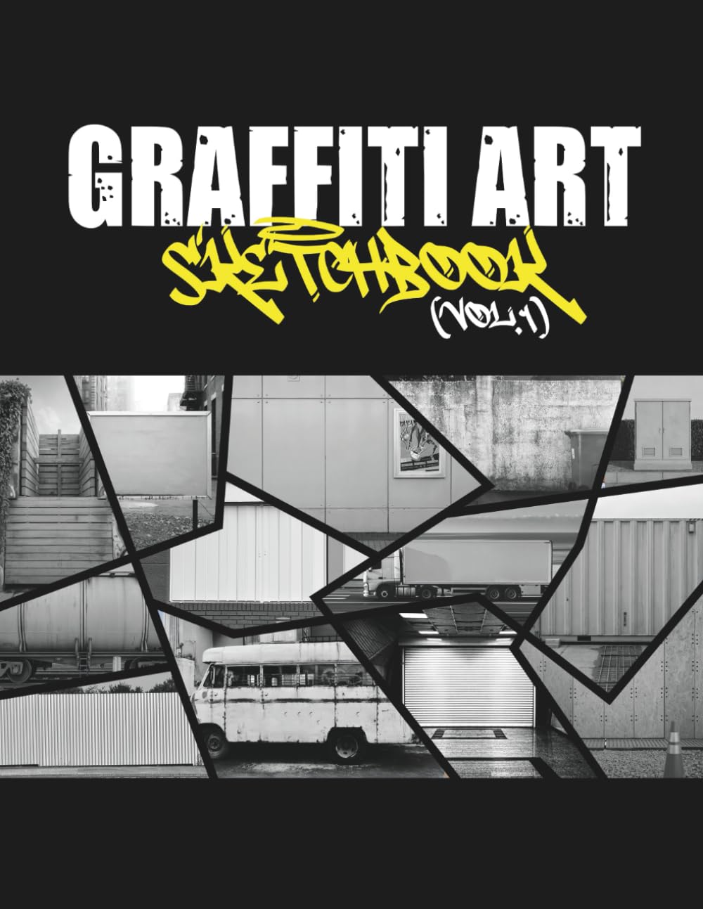 Graffiti Art Sketchbook (Vol.1): Blackbook of Urban Spots for Street Artists Featuring Walls, Bridges, Shutters, Doors, Trains, and More (8.5x11” - Black & White)