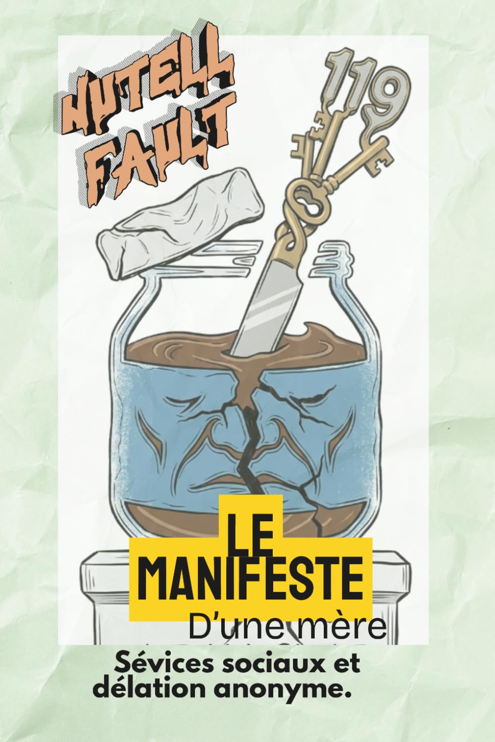Le manifeste d’une mère : Sévices sociaux et délation anonyme: NUTELL FAULT
