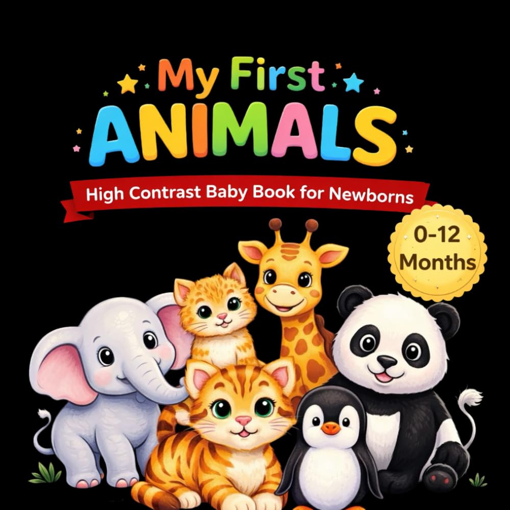 My First Animals: High Contrast ABC Book for Babies / 0-12 Months Black and White Visual Stimulation