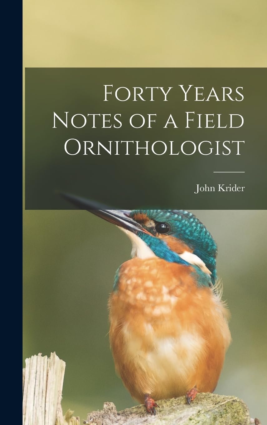 Forty Years Notes of a Field Ornithologist