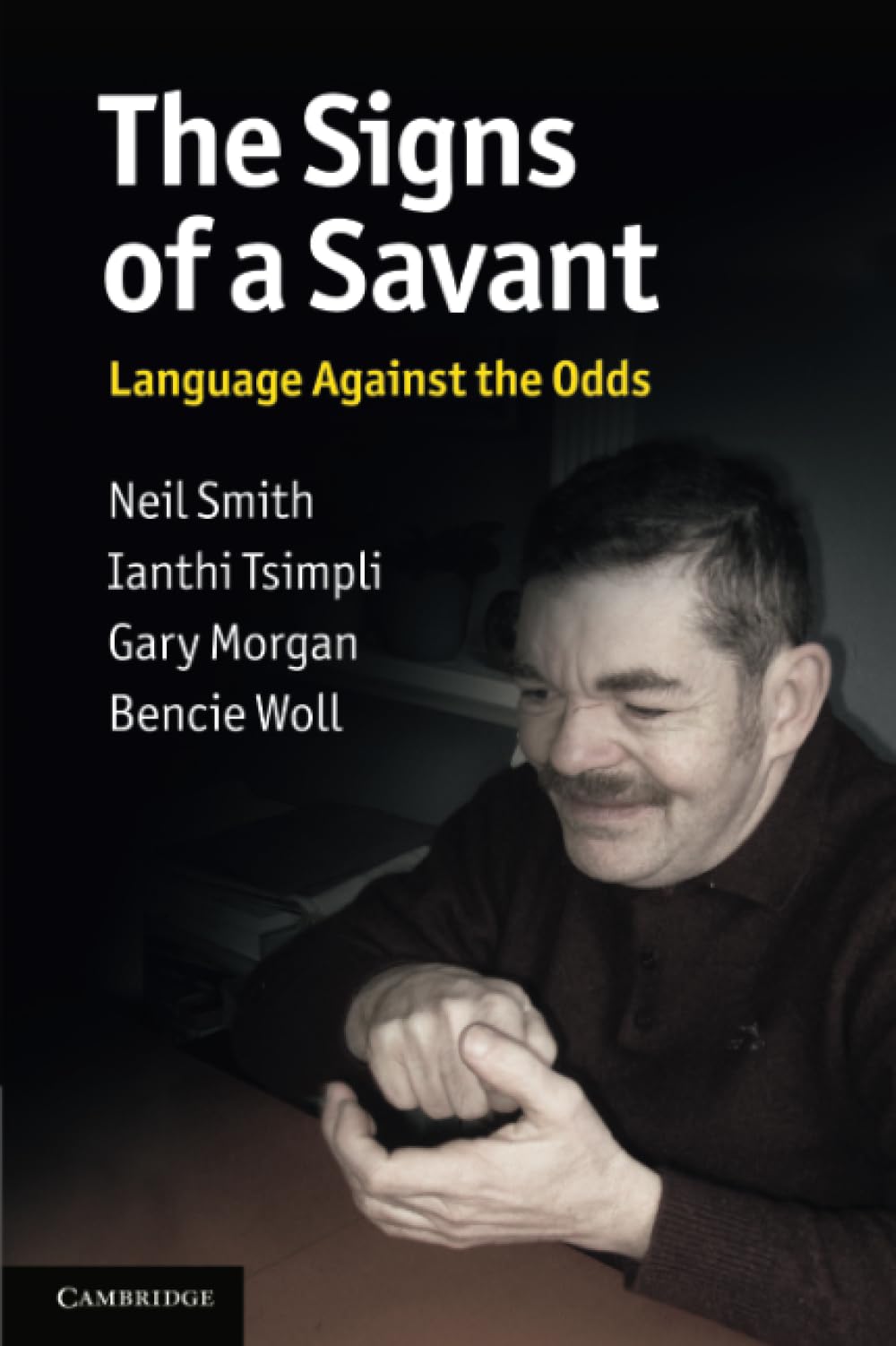 The Signs of a Savant Language Against the Odds Smith Tsimpli Morgan Woll